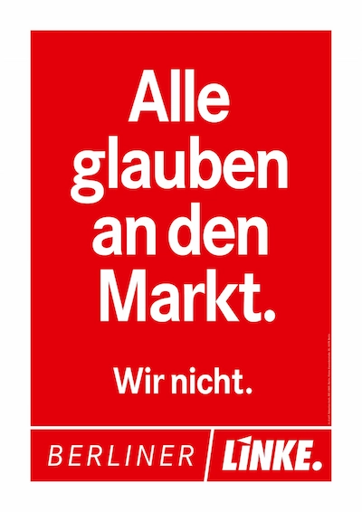 Plakat der Berliner Linken: Alle glauben an den Markt. Wir nicht.